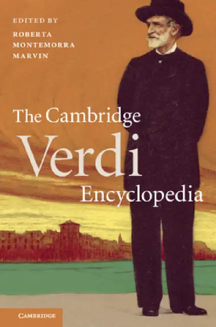 The Cambridge Verdi Encyclopedia by Roberta Montemorra Marvin