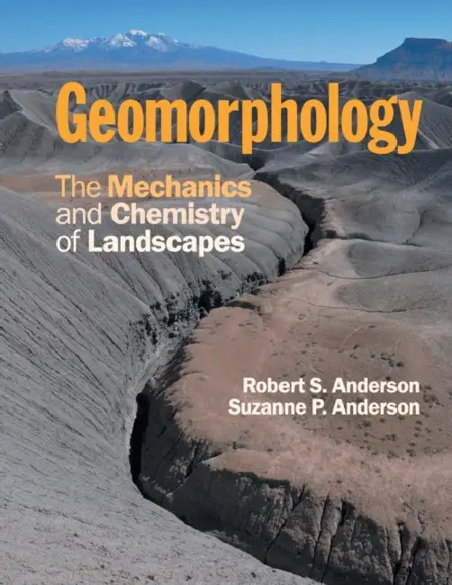 Geomorphology by Robert S. Anderson, Suzanne P. Anderson