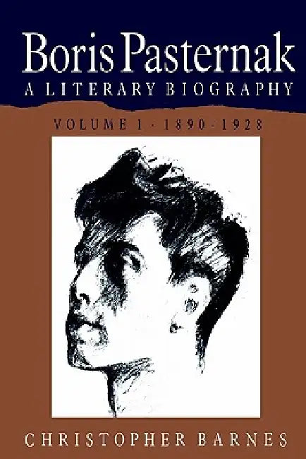 Boris Pasternak: A Literary Biography by Christopher Barnes, Barnes Christopher