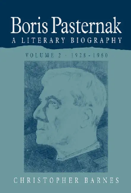 Boris Pasternak: A Literary Biography by Christopher Barnes