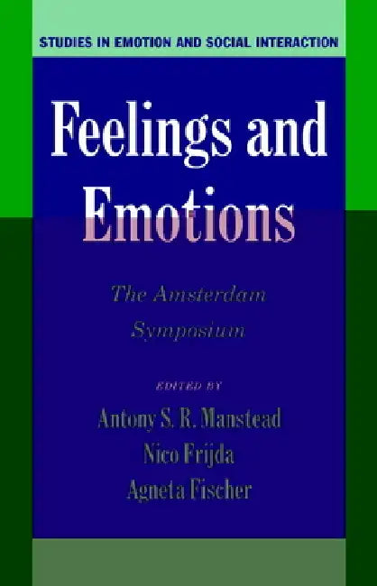 Feelings and Emotions by Antony S. R. Manstead, Nico Frijda, Agneta Fischer