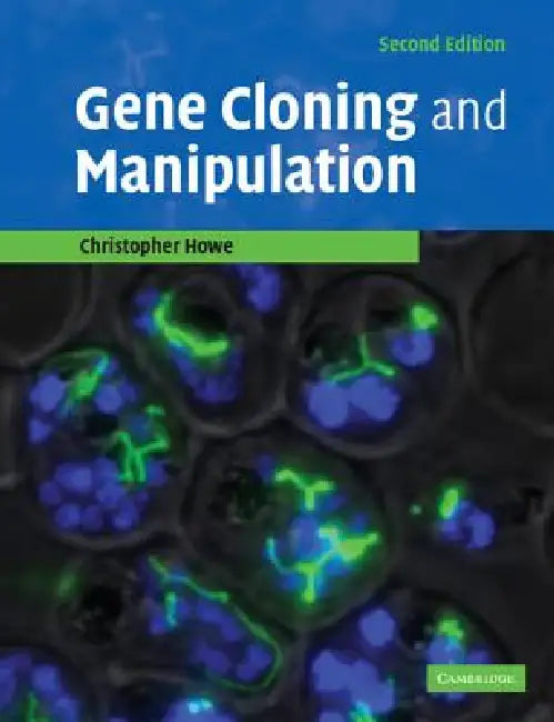 Gene Cloning and Manipulation by Christopher Howe