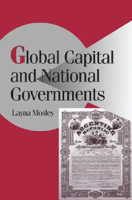Global Capital and National Governments by Layna Mosley, Peter Lange, Robert H. Bates