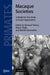 Macaque Societies: A Model for the Study of Social Organization by Bernard Thierry, Mewa Singh, Werner Kaumanns