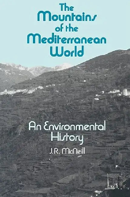 The Mountains of the Mediterranean World by J. R. McNeill, McNeill J. R., Donald Worster