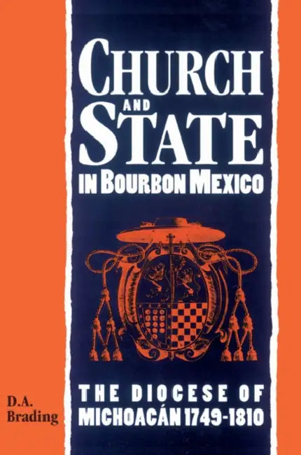 Church and State in Bourbon Mexico by D. A. Brading