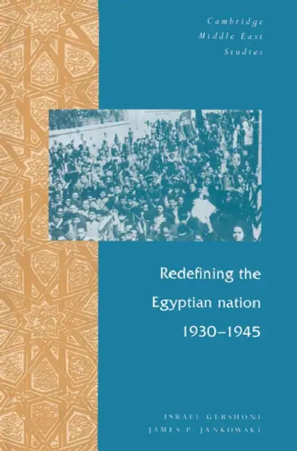 Redefining the Egyptian Nation, 1930 1945 by Israel Gershoni, James P. Jankowski, Gershoni Israel
