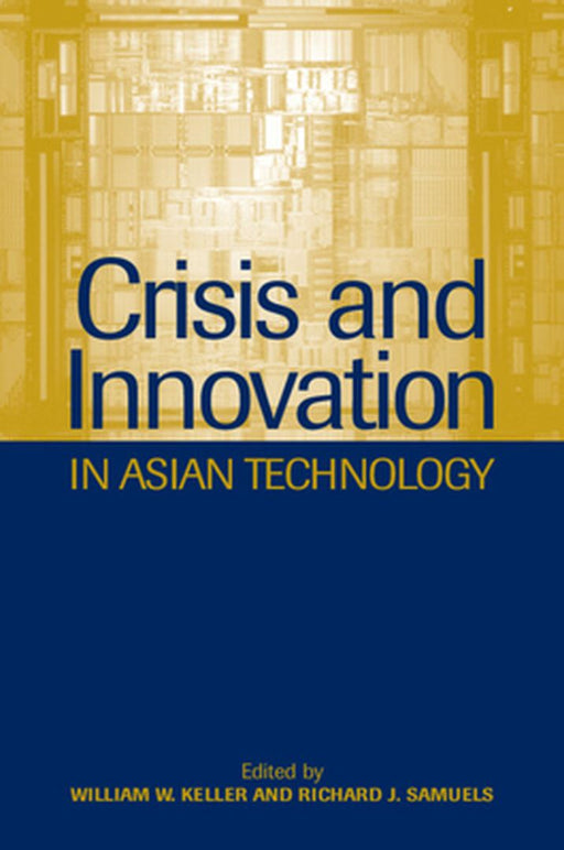 Crisis And Innovation In Asian Technology by William W. Keller