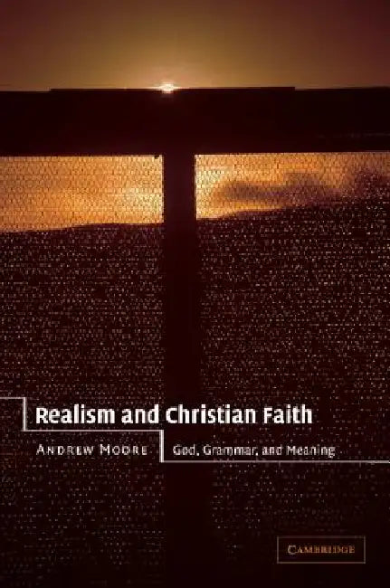 Realism and Christian Faith by Andrew Moore