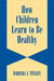 How Children Learn to be Healthy by Barbara J. Tinsley