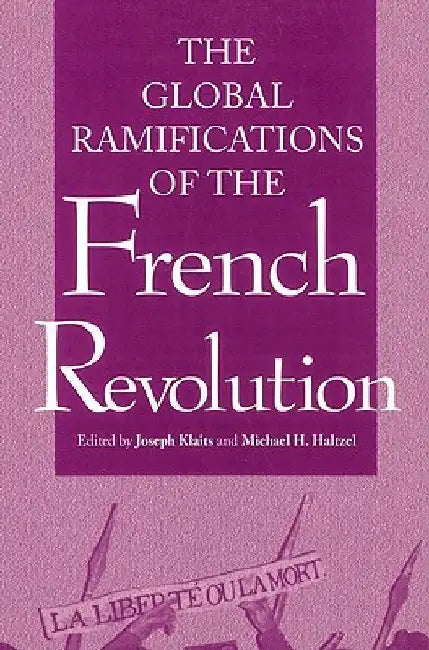 Global Ramifications of the French Revolution by Joseph Klaits