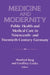 Medicine and Modernity: Public Health and Medical Care in Nineteenth- And Twentieth-Century Germany by Manfred Berg, Geoffrey Cocks, David Lazar