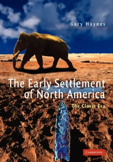 The Early Settlement of North America: The Clovis Era by Gary Haynes, Haynes Gary