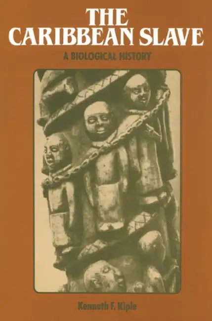 The Caribbean Slave: A Biological History by Kenneth F. Kiple, Donald Worster, Alfred W. Crosby
