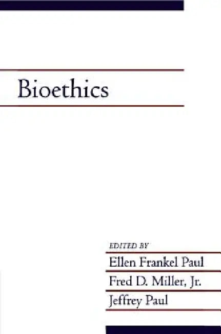 Bioethics: Volume 19, Part 2 by Ellen Frankel Paul, Jnr Fred D. Miller, Jeffrey Paul