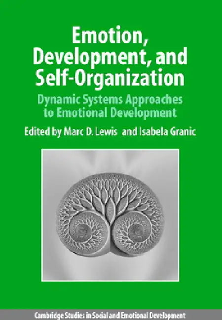 Emotion, Development, and Self-Organization: Dynamic Systems Approaches to Emotional Development by Marc D. Lewis, Isabela Granic, Carolyn Shantz