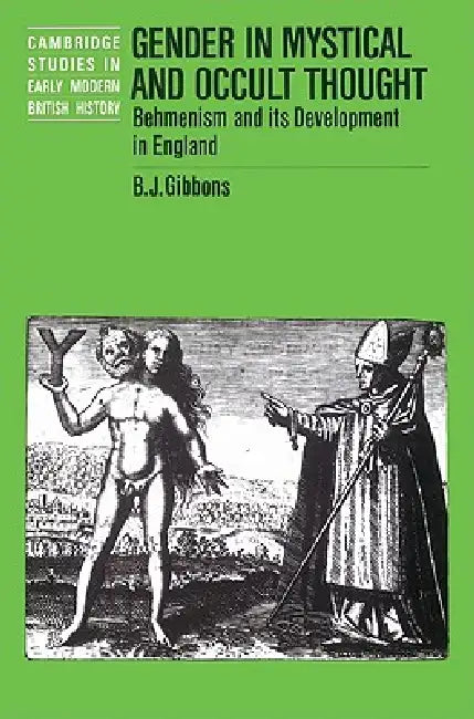 Gender in Mystical and Occult Thought: Behmenism and Its Development in England by Brian J. Gibbons, Anthony Fletcher, John Guy