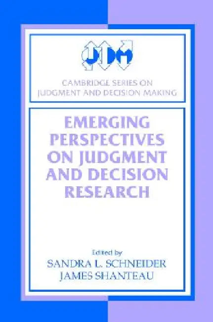 Emerging Perspectve Decision Resrch by Sandra L. Schneider, James Shanteau