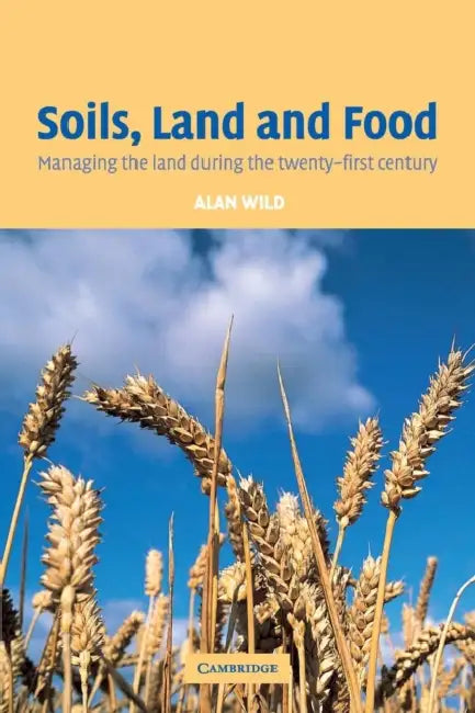Soils, Land and Food by Alan Wild