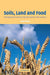 Soils, Land and Food by Alan Wild
