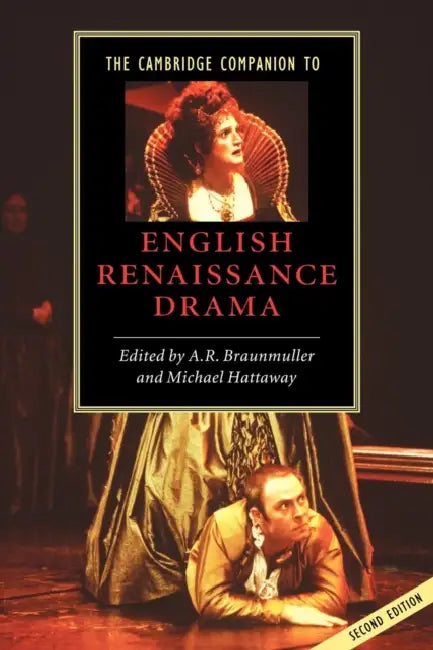 The Cambridge Companion to English Renaissance Drama by A. R. Braunmuller, Michael Hattaway, Braunmuller A. R.