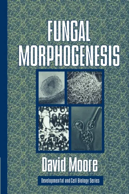 Fungal Morphogenesis by S. David Moore, David Moore, Jonathan B. L. Bard