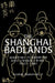 The Shanghai Badlands: Wartime Terrorism and Urban Crime, 1937 1941 by Jr. Wakeman Frederic E., Jr. Wakeman, Patrick Hannan