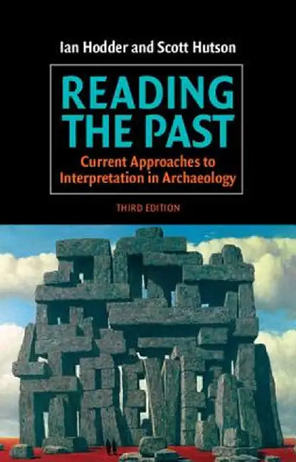 Reading the Past: Current Approaches to Interpretation in Archaeology by Ian Hodder