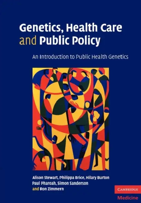 Genetics, Health Care and Public Policy by Alison Stewart, Philippa Brice, Hilary Burton