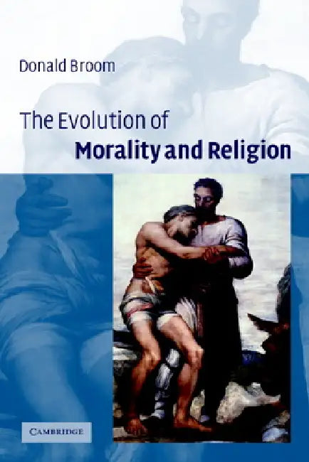 The Evolution of Morality and Religion by Donald Broom