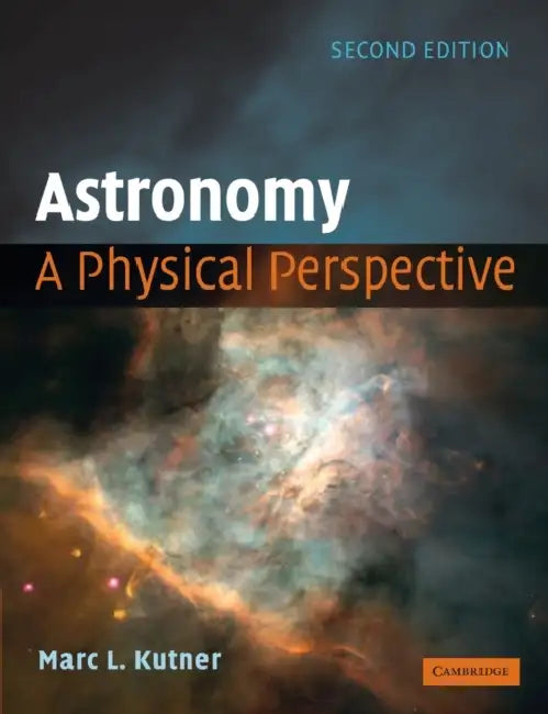 Astronomy: A Physical Perspective by Marc L. Kutner