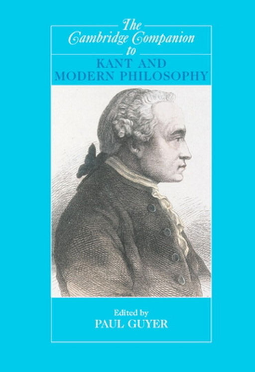 The Cambridge Companion to Kant and Modern Philosoph by Paul Guyer
