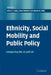 Ethnicity, Social Mobility, and Public Policy by Glenn C. Loury, Tariq Modood, Steven M. Teles
