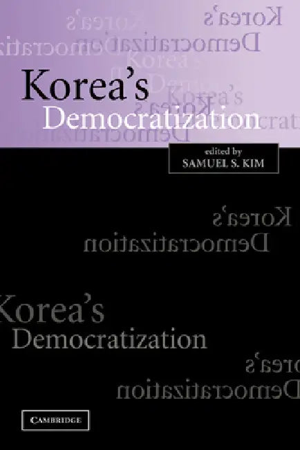 Korea's Democratization by Samuel S. Kim, Kim Samuel S.
