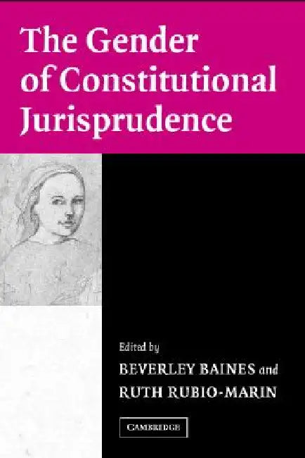 The Gender of Constitutional Jurisprudence by Beverley Baines, Ruth Rubio-Marin