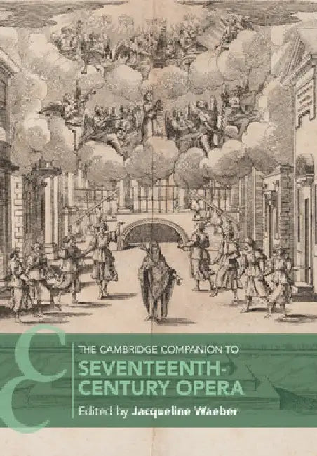 The Cambridge Companion to Seventeenth-Century Opera by Jacqueline Waeber