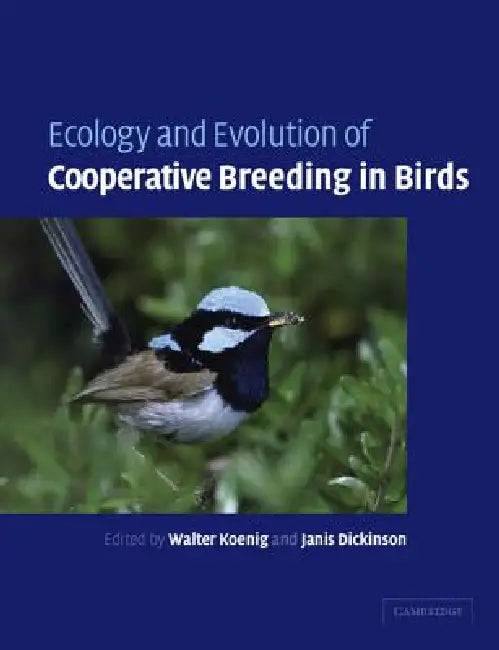 Ecology and Evolution of Cooperative Breeding in Birds by Walter D. Koenig, Janis L. Dickinson