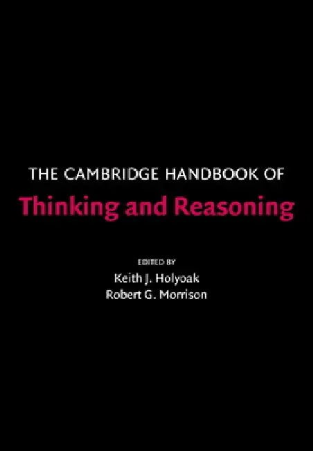 The Cambridge Handbook of Thinking and Reasoning by Keith J. Holyoak, Robert G. Morrison