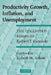 Productivity Growth, Inflation, and Unemployment: The Collected Essays of Robert J. Gordon by Robert J. Gordon, Gordon Robert J., Robert M. Solow
