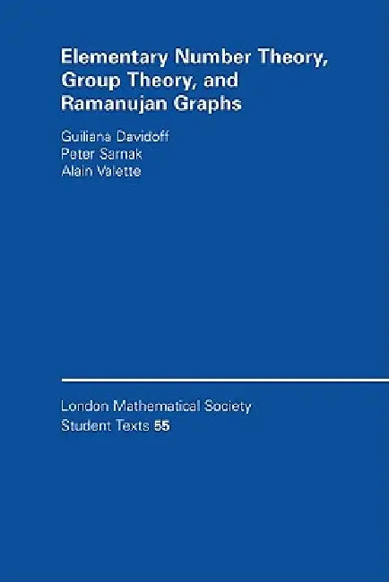Elementary Number Theory, Group Theory and Ramanujan Graphs by Giuliana Davidoff, Peter Sarnak, Alain Valette
