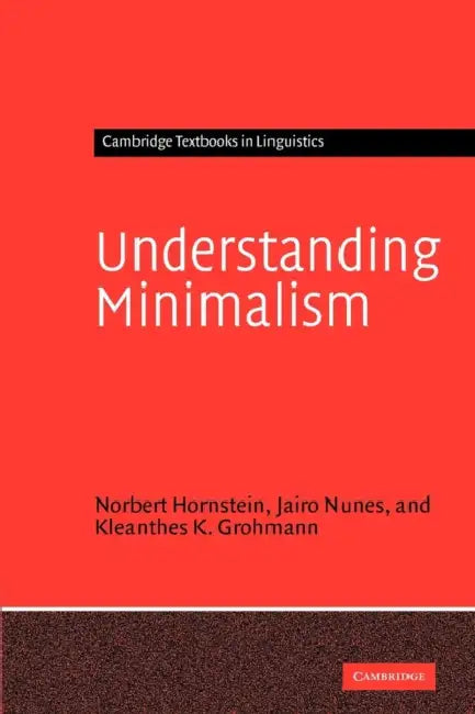 Understanding Minimalism by Norbert Hornstein, Jairo Nunes, Kleanthes K. Grohmann