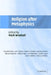 Religion after Metaphysics by Mark A. Wrathall