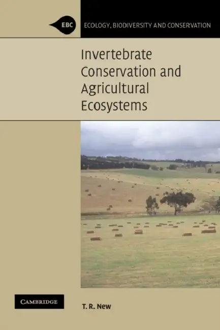 Invertebrate Conservation and Agricultural Ecosystems by T. R. New