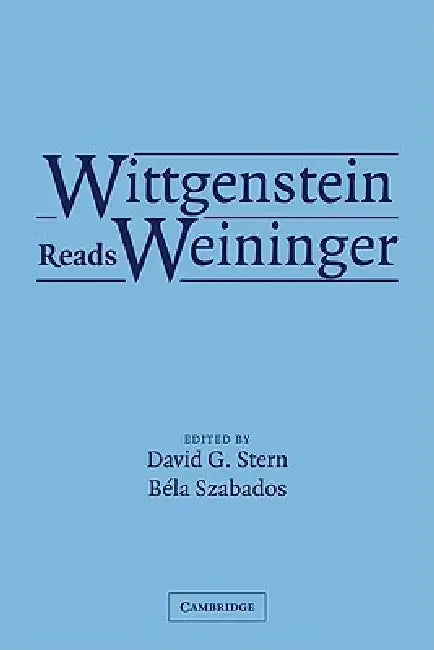 Wittgenstein Reads Weininger by David G. Stern, Bela Szabados, B. La Szabados