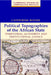 Political Topographies of the African State: Territorial Authority and Institutional Choice by Catherine Boone