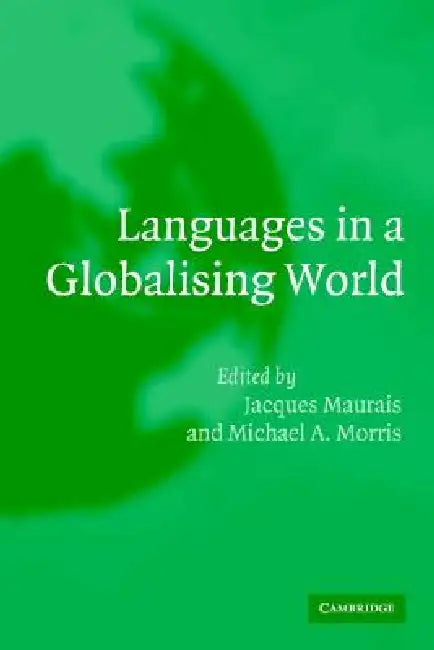 Languages in a Globalising World by Jacques Maurais, Michael A. Morris