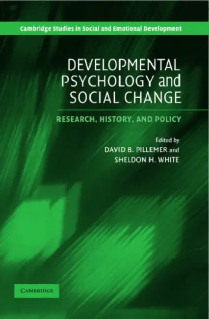 Developmental Psychology and Social Change by David B. Pillemer, Sheldon H. White