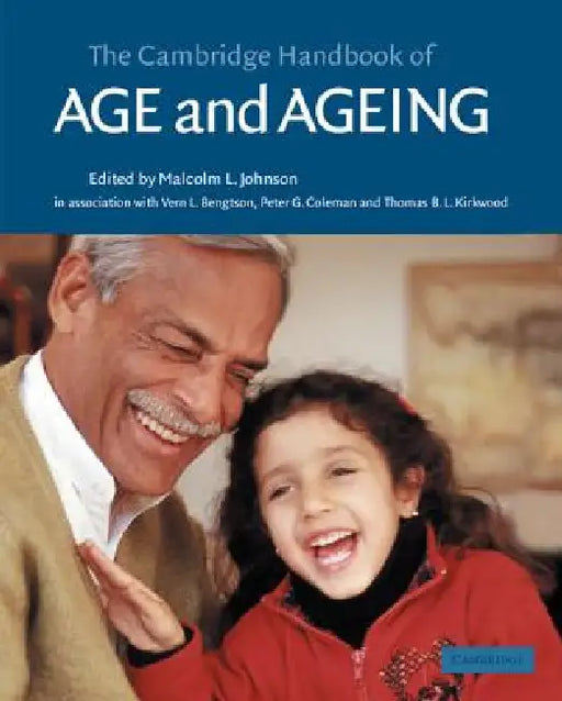 The Cambridge Handbook of Age and Ageing by Malcolm Johnson, Vern L. Bengtson, Peter G. Coleman