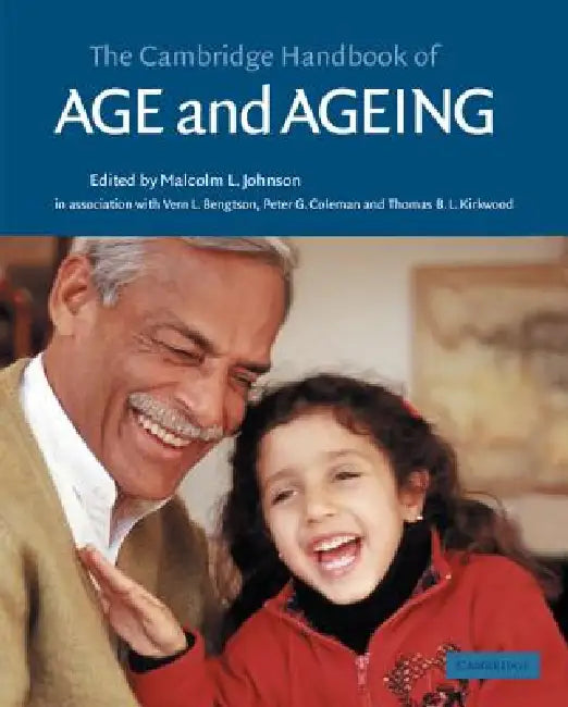 The Cambridge Handbook of Age and Ageing by Malcolm Johnson, Vern L. Bengtson, Peter G. Coleman