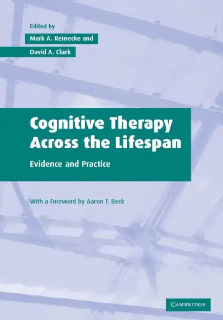 Cognitive Therapy over the Lifespan by Mark A. Reinecke, David A. Clark